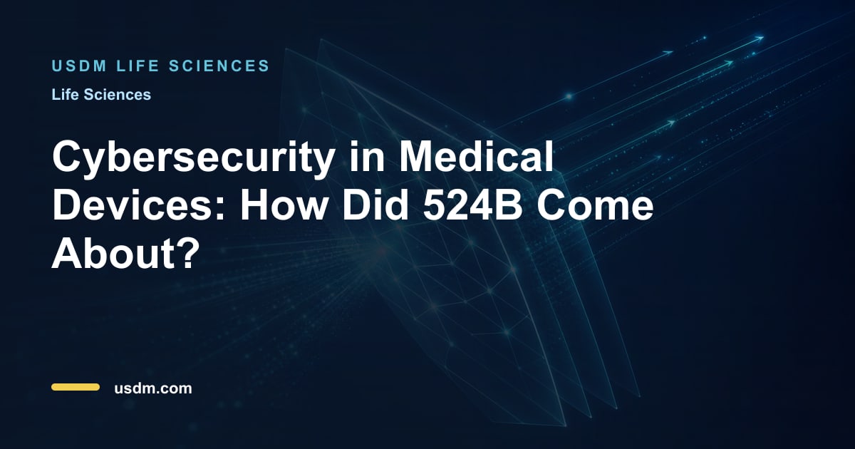 Cybersecurity in Medical Devices: How Did 524B Come About?