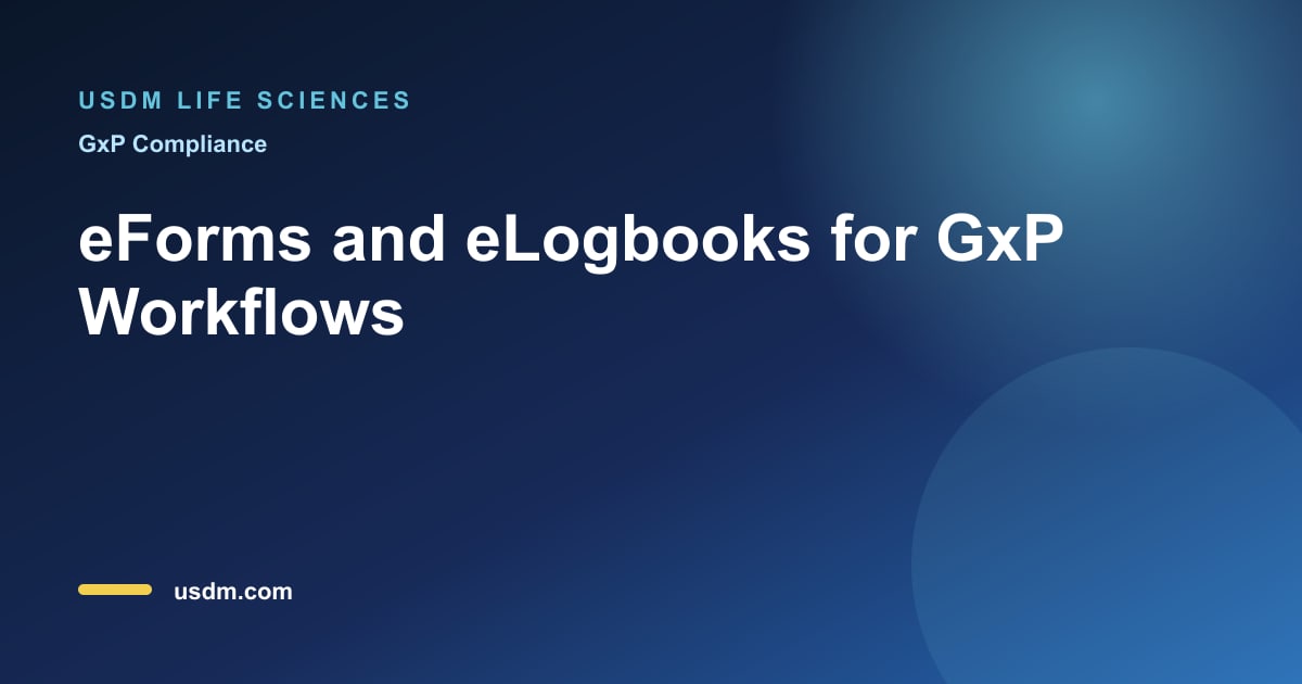 eForms and eLogbooks for GxP Workflows | USDM Blog