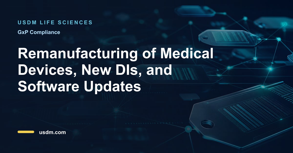 Remanufacturing of Medical Devices, New DIs, and Software Updates